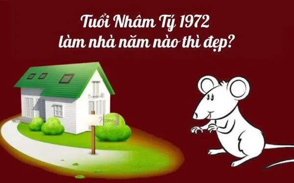 Tuổi Nhâm Tý xây nhà năm nào?