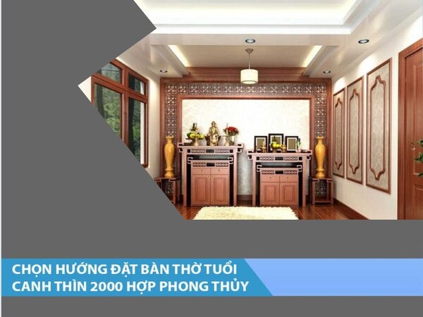 Tuổi canh thìn hợp hướng nào - Cách chọn hướng đặt bàn thờ hợp tuối Canh Thìn