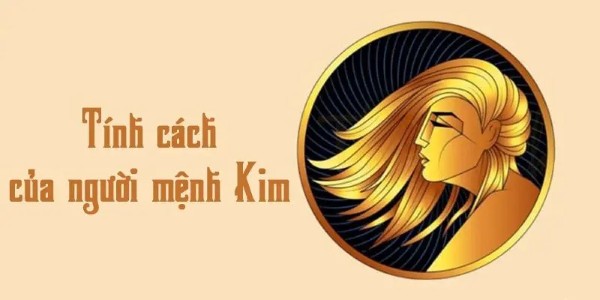 Đặc điểm nổi bật của người mệnh Kim